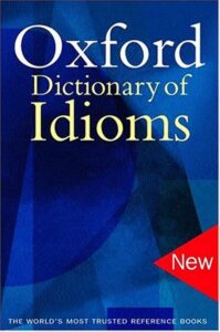 The Oxford Dictionary of Idioms