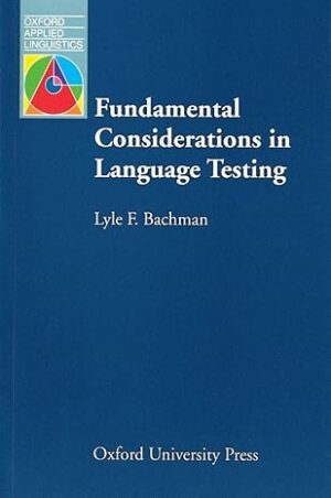 Fundamental Considerations in Language Testing
