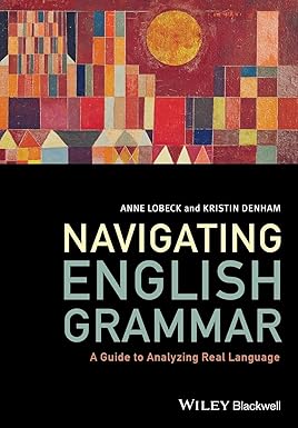 Navigating English Grammar : A Guide to Analyzing Real Language