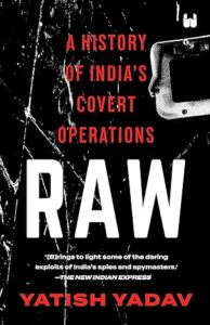 RAW : A HISTORY OF INDIA'S COVERT OPERATIONS