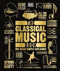 The Classical Music Book: Big Ideas Simply Explained