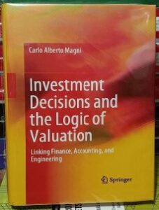 Investment Decisions and the Logic of Valuation (Premium Quality Hardcover)