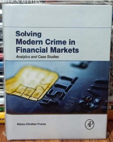 Solving Modern Crime in Financial Markets (Premium Quality Hardcover)
