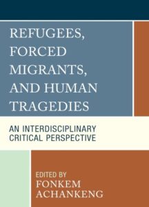 Refugees, Forced Migrants, and Human Tragedies