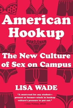 American Hookup The New Culture of Sex on Campus