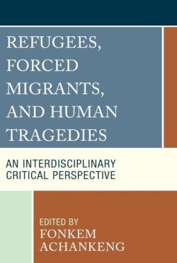 Refugees, Forced Migrants, and Human Tragedies