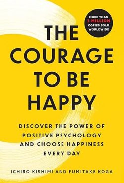 The Courage to Be Happy